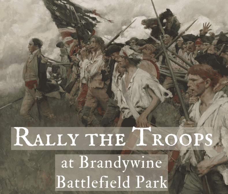 Rally the Troops at Brandywine Battlefield Park
